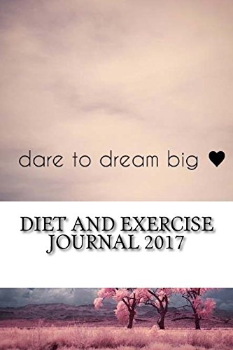 Stock image for Diet and Exercise Journal 2017: Complete Weekly Workout Journal and Food Diary (Inspiring Diet and Workout Journal) for sale by Buchpark