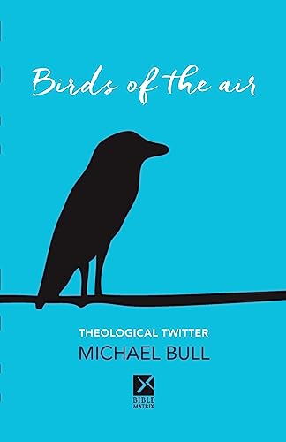 Stock image for Birds of the Air: Theological Twitter for sale by Half Price Books Inc.