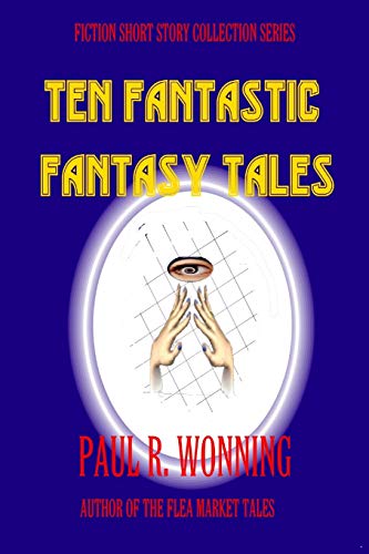 9781541374966: Ten Fantastic Fantasy Tales: A Collection of Short Fantasy Stories: Volume 8 (Fiction Short Story Collection Series)