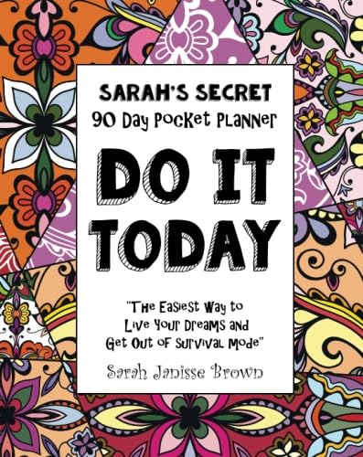 Imagen de archivo de Do It Today - 90 Day Pocket Planner: The Easiest Way to Live Your Dreams and Get Out of Survival Mode: Volume 2 (Sarah's Secret Pocket Planners) a la venta por Revaluation Books