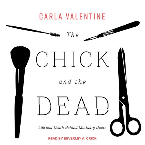 Beispielbild fr The Chick and the Dead: Life and Death Behind Mortuary Doors zum Verkauf von The Yard Sale Store