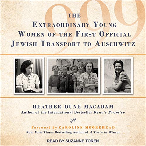 Stock image for 999: The Extraordinary Young Women of the First Official Jewish Transport to Auschwitz for sale by Booketeria Inc.