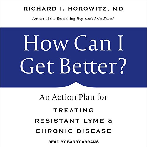 Beispielbild fr How Can I Get Better?: An Action Plan for Treating Resistant Lyme & Chronic Disease zum Verkauf von SecondSale