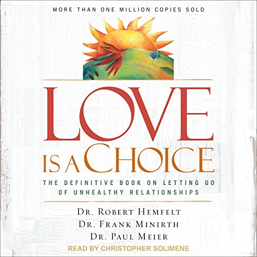 Beispielbild fr Love Is a Choice: The Definitive Book on Letting Go of Unhealthy Relationships zum Verkauf von Books-FYI, Inc.