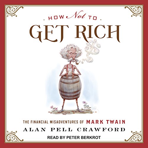 Stock image for How Not to Get Rich: The Financial Misadventures of Mark Twain for sale by HPB-Emerald
