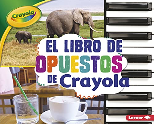 Imagen de archivo de El Libro de Opuestos de Crayola a la venta por Better World Books: West