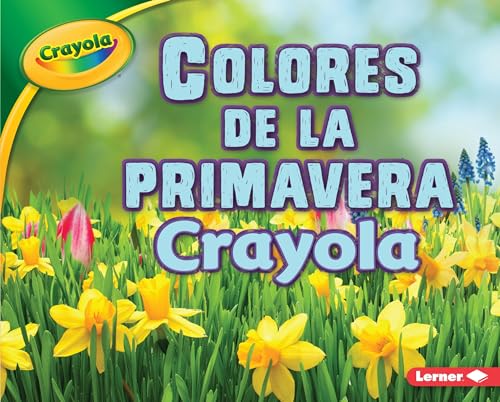 Stock image for Colores de la Primavera Crayola ® (Crayola ® Spring Colors) for sale by Better World Books: West