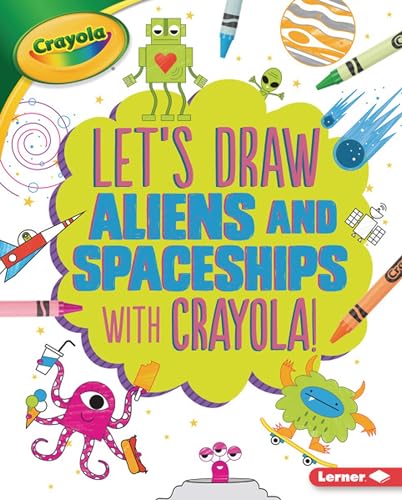Beispielbild fr Let's Draw Aliens and Spaceships with Crayola  ! zum Verkauf von Better World Books