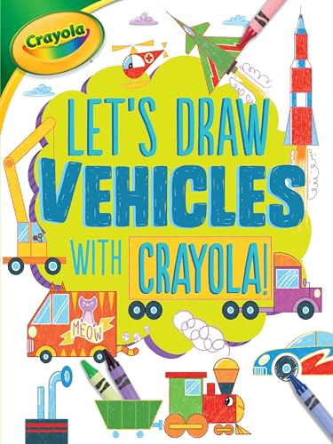 Stock image for Let's Draw Vehicles with Crayola ? ! (Let's Draw with Crayola ? !) for sale by SecondSale