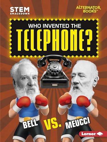 Stock image for Who Invented the Telephone?: Bell vs. Meucci (STEM Smackdown (Alternator Books  )) for sale by GF Books, Inc.
