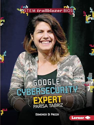 Stock image for Google Cybersecurity Expert Parisa Tabriz (STEM Trailblazer Bios) for sale by Orion Tech