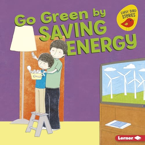 Imagen de archivo de Go Green by Saving Energy (Go Green (Early Bird Stories T)) a la venta por More Than Words