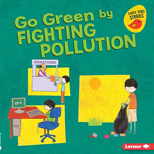 9781541520165: Go Green by Fighting Pollution (Go Green (Early Bird Stories (TM)))