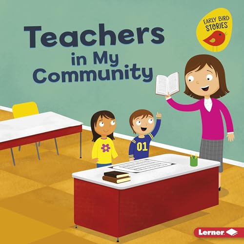 Stock image for Teachers in My Community (Meet a Community Helper (Early Bird Stories T)) for sale by SecondSale