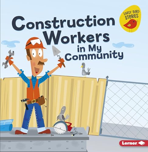 9781541527058: Construction Workers in My Community (Meet a Community Helper (Early Bird Stories ™))