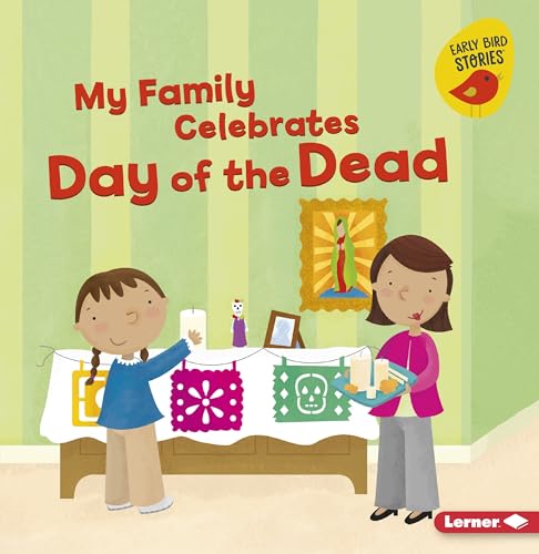 Stock image for My Family Celebrates Day of the Dead (Holiday Time (Early Bird Stories )) for sale by BooksRun