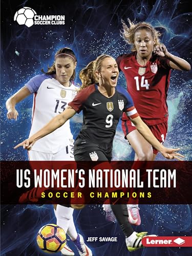 Imagen de archivo de US Women's National Team: Soccer Champions (Champion Soccer Clubs) a la venta por BooksRun