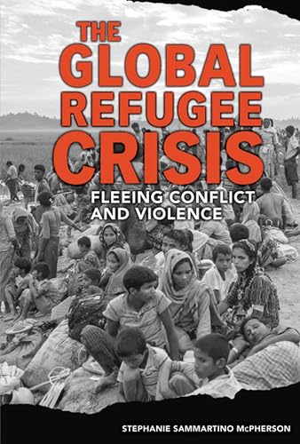Imagen de archivo de The Global Refugee Crisis: Fleeing Conflict and Violence a la venta por BookHolders