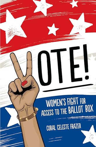 Stock image for Vote!: Women's Fight for Access to the Ballot Box for sale by Discover Books