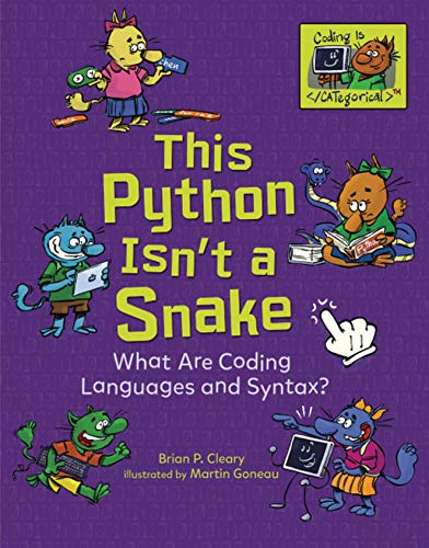 Stock image for This Python Isn't a Snake: What Are Coding Languages and Syntax? (Coding Is CATegorical  ) for sale by HPB Inc.