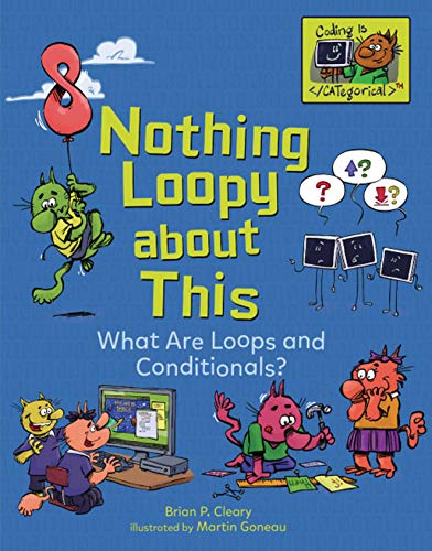 Beispielbild fr Nothing Loopy about This: What Are Loops and Conditionals? (Coding Is CATegorical  ) zum Verkauf von PlumCircle