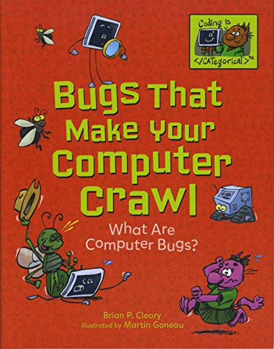 Beispielbild fr Bugs That Make Your Computer Crawl: What Are Computer Bugs? (Coding Is CATegorical  ) zum Verkauf von PlumCircle