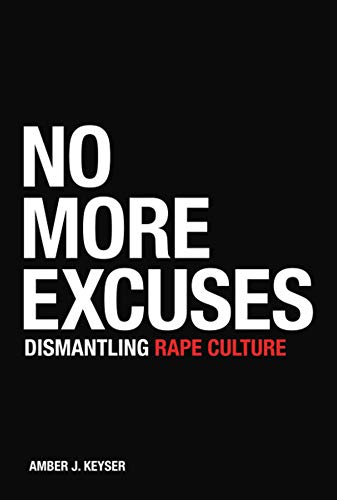 Imagen de archivo de No More Excuses: Dismantling Rape Culture a la venta por Goodwill Southern California