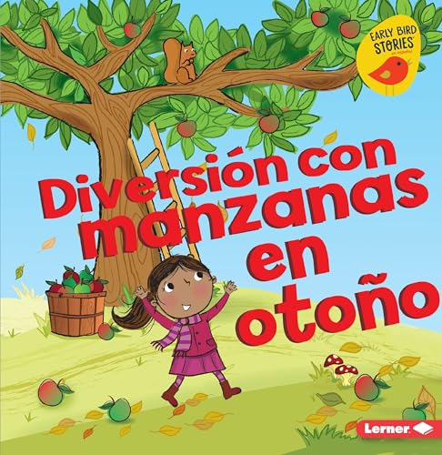 9781541545366: Diversin con manzanas en otoo (Fall Apple Fun) (Diversin en otoo (Fall Fun) (Early Bird Stories ™ en espaol)) (Spanish Edition)