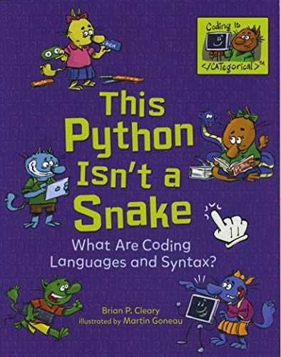 9781541545571: This Python Isn't a Snake: What Are Coding Languages and Syntax? (Coding Is CATegorical ™)