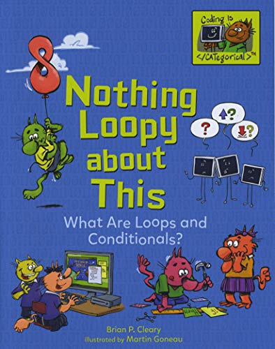 Stock image for Nothing Loopy about This : What Are Loops and Conditionals? for sale by Better World Books: West