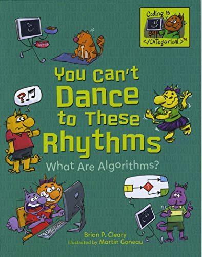 Stock image for You Can't Dance to These Rhythms: What Are Algorithms? (Coding Is CATegorical  ) for sale by ZBK Books