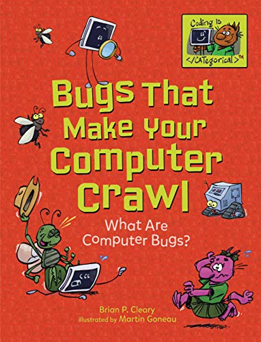 Beispielbild fr Bugs That Make Your Computer Crawl: What Are Computer Bugs? (Coding Is CATegorical ) zum Verkauf von Zoom Books Company