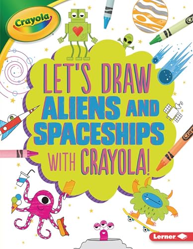 Beispielbild fr Let's Draw Aliens and Spaceships with Crayola ? ! (Let's Draw with Crayola ? !) zum Verkauf von SecondSale