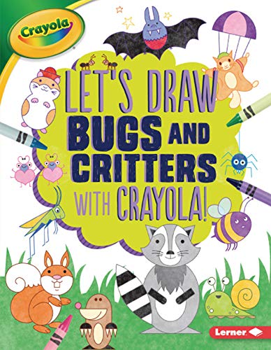 Imagen de archivo de Let's Draw Bugs and Critters with Crayola (R) ! a la venta por ThriftBooks-Atlanta
