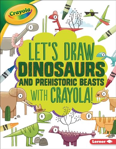 Beispielbild fr Let's Draw Dinosaurs and Prehistoric Beasts with Crayola (R) ! (Let's Draw with Crayola (R) !) zum Verkauf von WorldofBooks