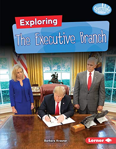 9781541555891: Exploring the Executive Branch (Searchlight Books Getting into Government)