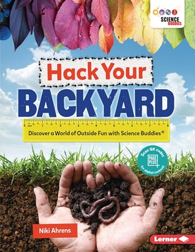 Imagen de archivo de Hack Your Backyard: Discover a World of Outside Fun with Science Buddies ® a la venta por HPB-Diamond