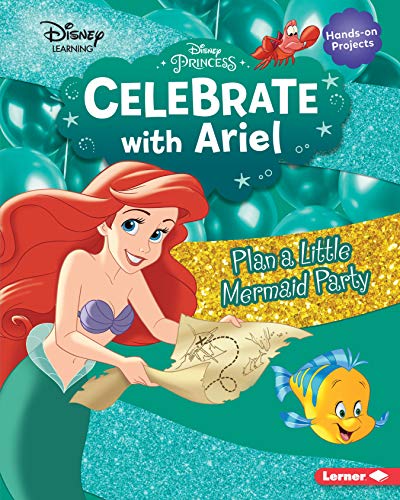 Imagen de archivo de Celebrate with Ariel: Plan a Little Mermaid Party (Disney Princess Celebrations) a la venta por GF Books, Inc.