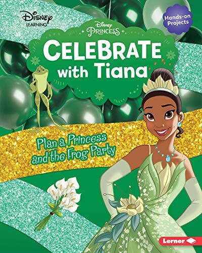 9781541572720: Celebrate with Tiana: Plan a Princess and the Frog Party (Disney Princess Celebrations)
