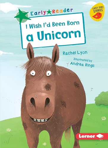 9781541574083: I Wish I'd Been Born a Unicorn (Early Bird Readers. Green)