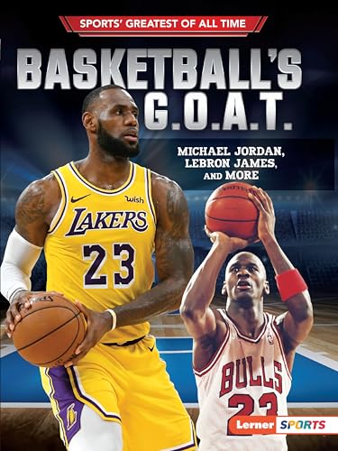 Beispielbild fr Basketball's G.O.A.T.: Michael Jordan, LeBron James, and More (Sports' Greatest of All Time (Lerner   Sports)) zum Verkauf von Once Upon A Time Books