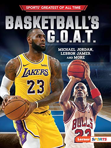 9781541574427: Basketball's G.O.A.T.: Michael Jordan, Lebron James, and More (Sports' Greatest of All Time)