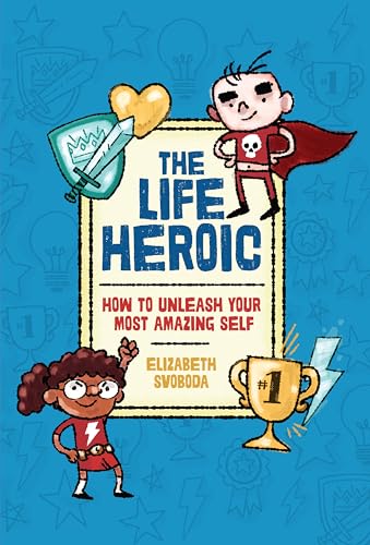 Beispielbild fr The Life Heroic : How to Unleash Your Most Amazing Self zum Verkauf von Better World Books