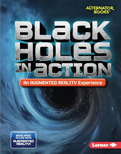 Beispielbild fr Black Holes in Action (An Augmented Reality Experience) (Space in Action: Augmented Reality (Alternator Books � )) zum Verkauf von Wonder Book