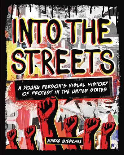 Imagen de archivo de Into the Streets: A Young Person's Visual History of Protest in the United States a la venta por Bookmonger.Ltd