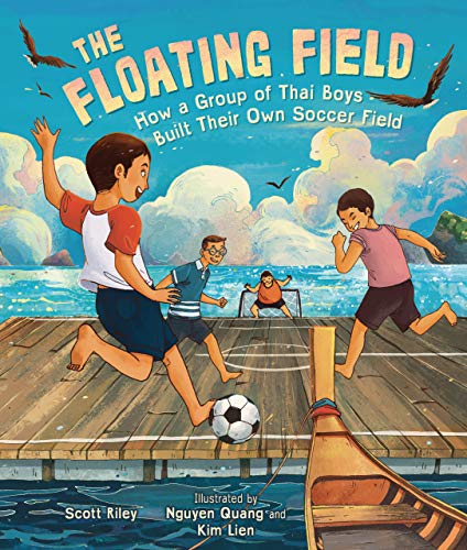 Stock image for The Floating Field: How a Group of Thai Boys Built Their Own Soccer Field for sale by Seattle Goodwill