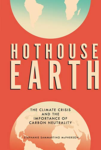 Imagen de archivo de Hothouse Earth : The Climate Crisis and the Importance of Carbon Neutrality a la venta por Better World Books
