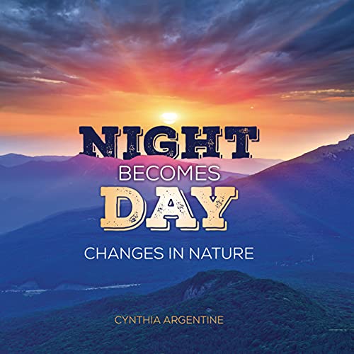 Imagen de archivo de Night Becomes Day: Changes in Nature a la venta por HPB-Diamond