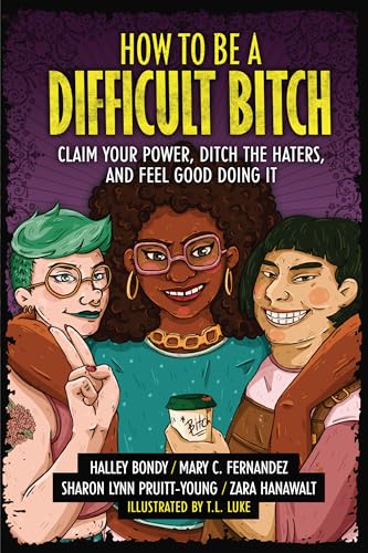 Beispielbild fr How to Be a Difficult Bitch: Claim Your Power, Ditch the Haters, and Feel Good Doing It zum Verkauf von KuleliBooks