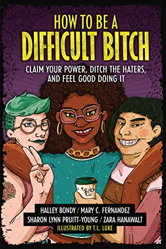 Imagen de archivo de How to Be a Difficult Bitch: Claim Your Power, Ditch the Haters, and Feel Good Doing It a la venta por KuleliBooks